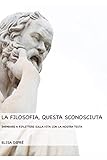 Photo Gallery la filosofia, questa sconosciuta: imparare a riflettere sulla vita con la nostra testa