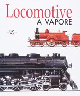Locomotive a vapore. Ediz. illustrat