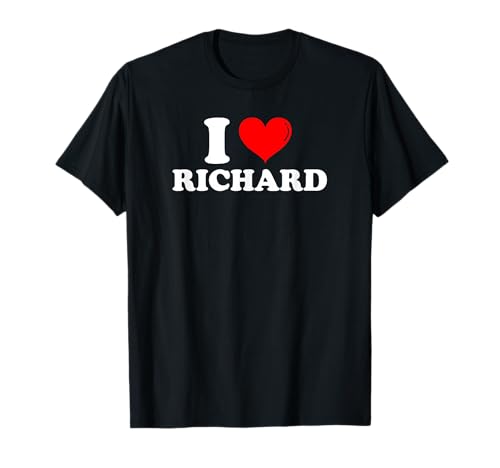 I Love Richard I Heart Richard First Name Richard Joke Funny T-Shirt