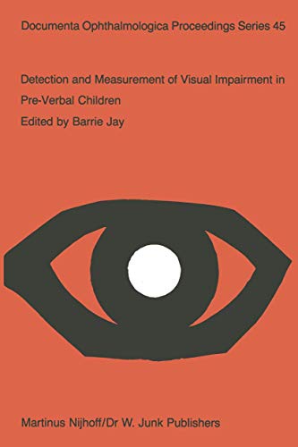 Detection and Measurement of Visual Impairment in Pre-Verbal Children: Proceedings of a workshop held at the Institute of Ophthalmology, London on ... Ophthalmologica Proceedings Series)