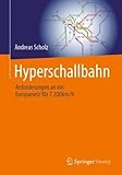 Hyperschallbahn: Anforderungen an ein Europanetz für 7.200km/h - Andreas Scholz 