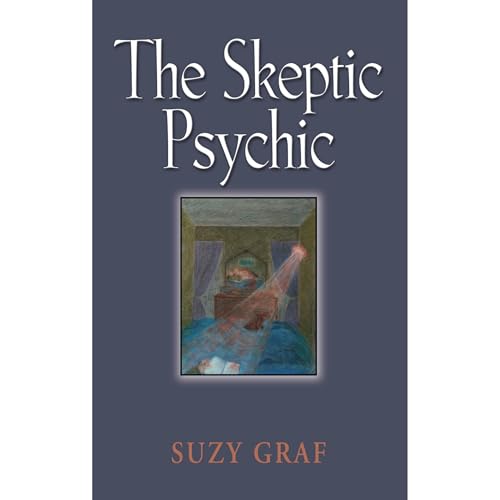 The Skeptic Psychic: An Autobiography Into The Acceptance Of The Unseen Audiolibro Por Suzy Graf arte de portada