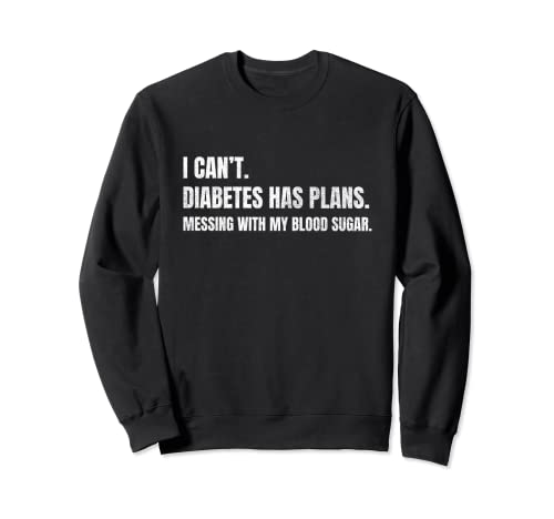 Concientización sobre la diabetes tipo 1 No puedo diabetes tiene planes divertidos Sudadera