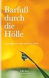 Barfuß durch die Hölle - und langsam wieder zurück ins Leben - Sylke Sjuts, Ralf Raabe 