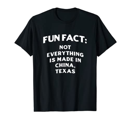 No hecho en China Texas Pun TX Broma Austin Funny Trivia Camiseta