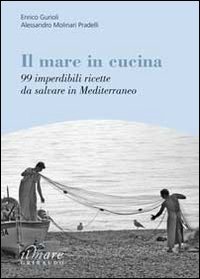 Télécharger Il mare in cucina. 99 imperdibili ricette da salvare in Mediterraneo livre En ligne