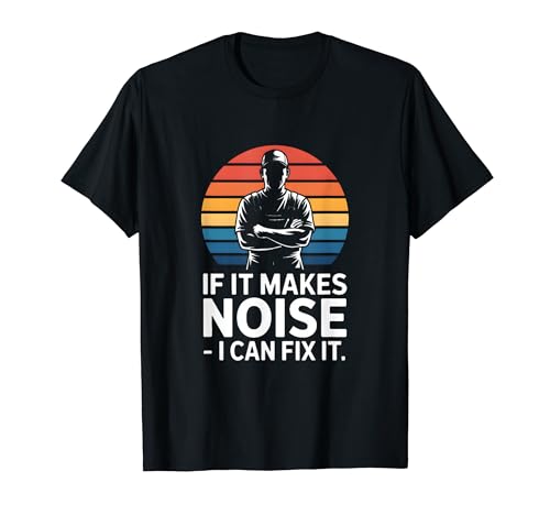If It Make Noise I Can Fix It Mechanic Joke T�V���c