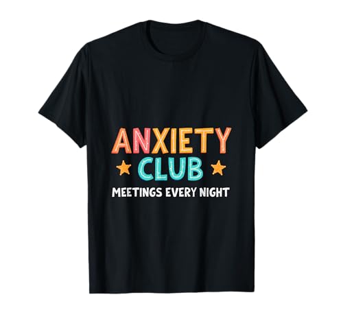 Jeden Abend Treffen im Anxiety Club T-Shirt