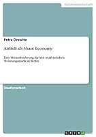 AirBnB als Share Economy: Eine Herausforderung für den studentischen Wohnungsmarkt in Berlin 3668755930 Book Cover