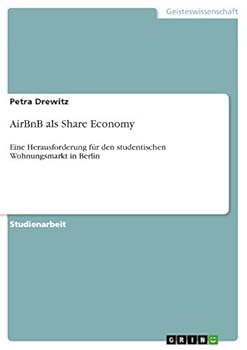 Paperback AirBnB als Share Economy: Eine Herausforderung für den studentischen Wohnungsmarkt in Berlin [German] Book