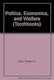 Politics, Economics, and Welfare (Torchbooks)