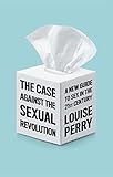 The Case Against the Sexual Revolution (English Edition)