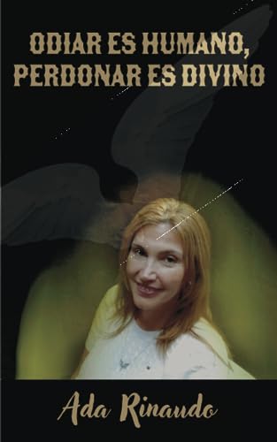 Odiar es humano, perdonar es divino (Spanish Edition)