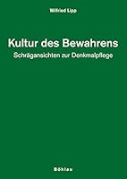 Kultur Des Bewahrens: Schragansichten Zur Denkmalpflege 3205776631 Book Cover