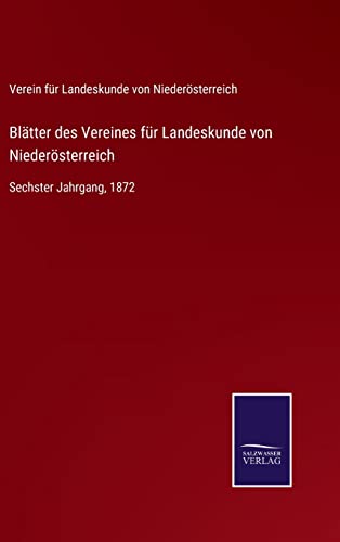 Blätter des Vereines für Landeskunde von Niederösterreich: Sechster Jahrgang, 1872 (German Edition)