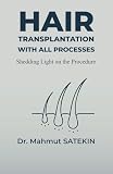 Hair Transplantation With All Processes: Shedding Light on the Procedure