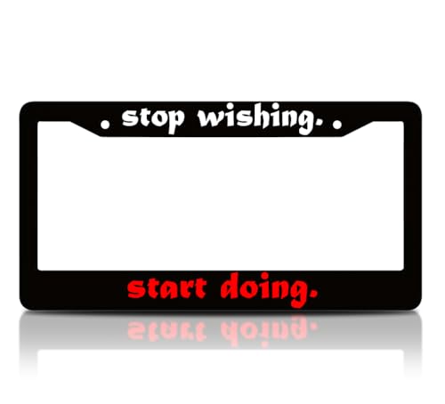 6x12.25 Inch Stop Wishing Start Doing License Plate Frame