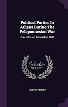 Hardcover Political Parties In Athens During The Peloponnesian War: Prince Consort Dissertation, 1888 Book