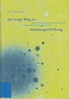 Lange Weg Zur Volkswagenstiftung Impulse Geben - Wissen Stiften: Eine Grundungsgeschichte Im Spannungsfeld Von Politik, Wirtschaft Und Wissenschaft 352586518X Book Cover