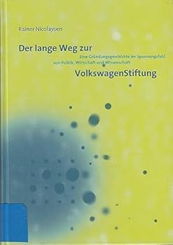 Lange Weg Zur Volkswagenstiftung Impulse Geben - Wissen Stiften: Eine Grundungsgeschichte Im Spannungsfeld Von Politik, Wirtschaft Und Wissenschaft