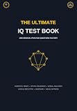 The Ultimate IQ Test Book: 1000 Original Practice Questions: Mensa Practice Tests, Logical Reasoning, Spatial and Numerical Aptitude Workbook (Volume 7) (The Ultimate IQ Test Series)
