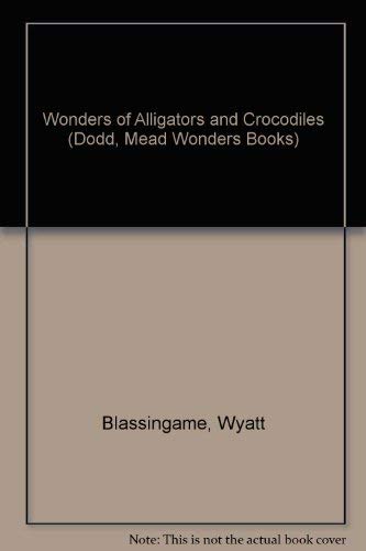 Wonders of Alligators and Crocodiles (Dodd, Mea... 0396067344 Book Cover