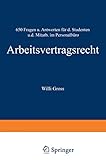 Arbeitsvertragsrecht: 650 Fragen und Antworten für den Studenten und den Mitarbeiter im Personalbüro (German Edition)