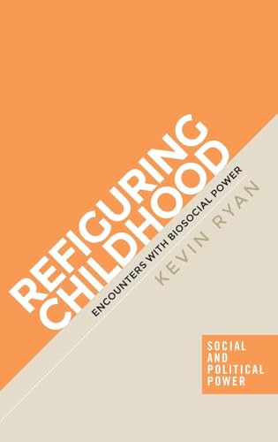 Refiguring childhood: Encounters with biosocial power (Social and Political Power)