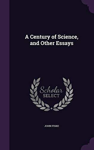 A Century of Science, and Other Essays 135505284X Book Cover