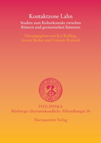 Kontaktzone Lahn: Studien zum Kulturkontakt zwischen Römern und germanischen Stämmen (Philippika: Altertumskundliche Abhandlungen, Band 38)