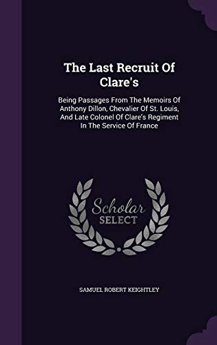 The Last Recruit Of Clare's: Being Passages Fro... 1343393825 Book Cover