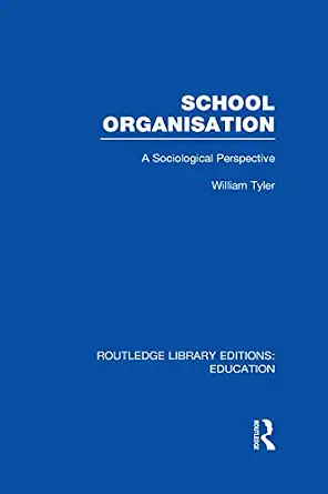 School Organisation (RLE Edu L): A Sociological Perspective School Organisation (RLE Edu L): A Sociological Perspective book cover