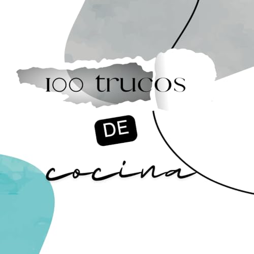 100 Trucos de cocina: 106 paginas, Trucos, ideas de cocina. (Spanish Edition)