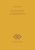 King Arthasiddhi: A Mongolian Translation of 'The Younger Brother Don Yod' (Introduction, Transcription with Notes and Facsimile of the Copenhagen Man 3447042885 Book Cover