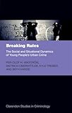 Breaking Rules: The Social and Situational Dynamics of Young People's Urban Crime (Clarendon Studies in Criminology)