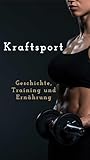 Kraftsport: Geschichte, Training und Ernährung