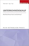 unternehmenskaufvertrag asset deal  Unternehmenskauf: Rechtssicherer Kauf und Verkauf; Reihe Betriebliche Praxis
