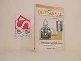  Olii essenziali. Antica medicina dell\'avvenire