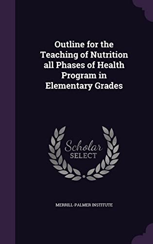 Outline for the Teaching of Nutrition all Phases of Health Program in Elementary Grades