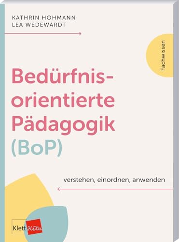 Bedürfnisorientierte Pädagogik (BoP) verstehen, einordnen, anwenden (Klett Kita Fachwissen)