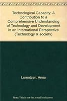 Technological Capacity: A Contribution to a Comprehensive Understanding of Technology and Development in an International Perspective Aby Anne 8773074004 Book Cover