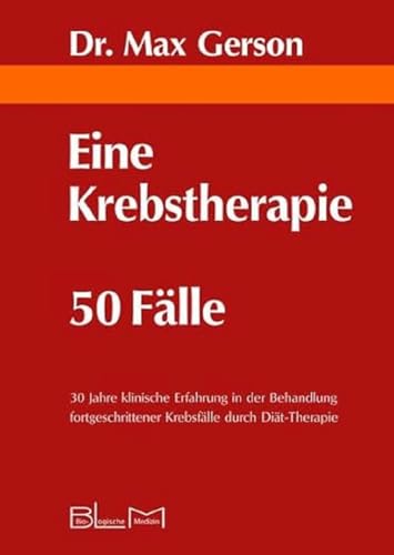 AKSE - Eine Krebstherapie 50 Fälle: 30 Jahre klinische Erfahrung in der Behandlung fortgeschrittener Krebsfälle durch Diät-Therapie