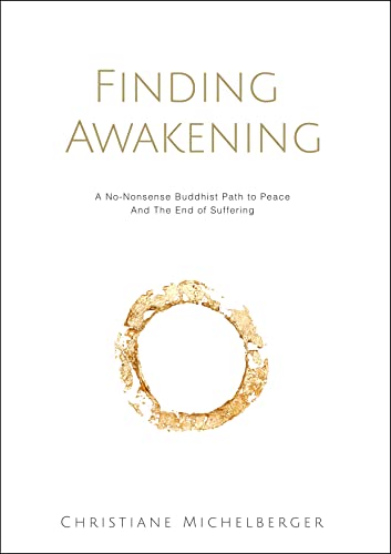Finding Awakening: A No-Nonsense Buddhist Path to Peace and the End of Suffering (English Edition)