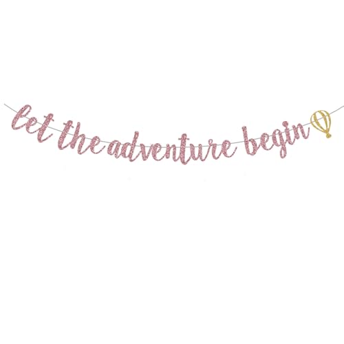 Let The Adventure Begin Banner, Rose Gold Glitter Sign Decor for/Retirement/Baby Shower/Moving Away/Graduation/Travel/Farewell Party Decorations...
