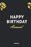 Photo Gallery armand, happy birthday: custom happy birthday notebook ( gift for you, 100 pages, 6x9 ) Photo Gallery armand, happy birthday: custom happy birthday notebook ( gift for you, 100 pages, 6x9 )