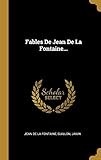 Fables De Jean De La Fontaine... (French Edition)