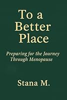 To a Better Place: A journey through menopause and beyond B0G26LH7HL Book Cover