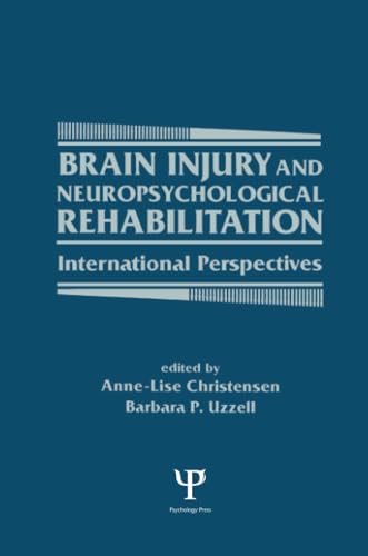 Brain Injury and Neuropsychological Rehabilitation (Institute for Research in Behavioral Neuroscience Series)