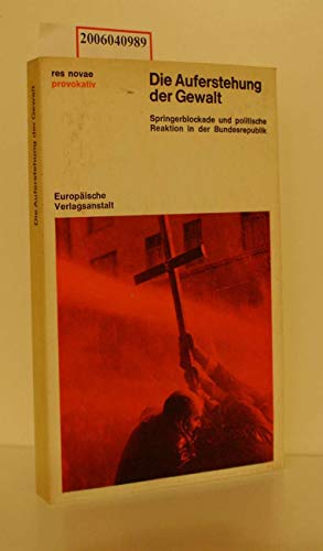 Die Auferstehung der Gewalt. Springerblockade und politische Reaktion in der Bundesrepublik
