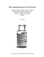 Decriminalization of Narcotics: Argentina, Australia, Brazil, Canada, Costa Rica, Czech Republic, Germany, Ireland, Israel, Mexico, Netherlands, New Zealand, Norway, Portugal, South Africa, & Uruguay 1687076847 Book Cover